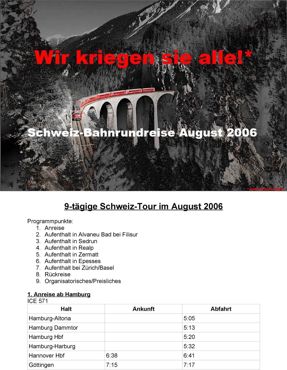 Aufenthalt bei Zürich/Basel 8. Rückreise 9. Organisatorisches/Preisliches 1.