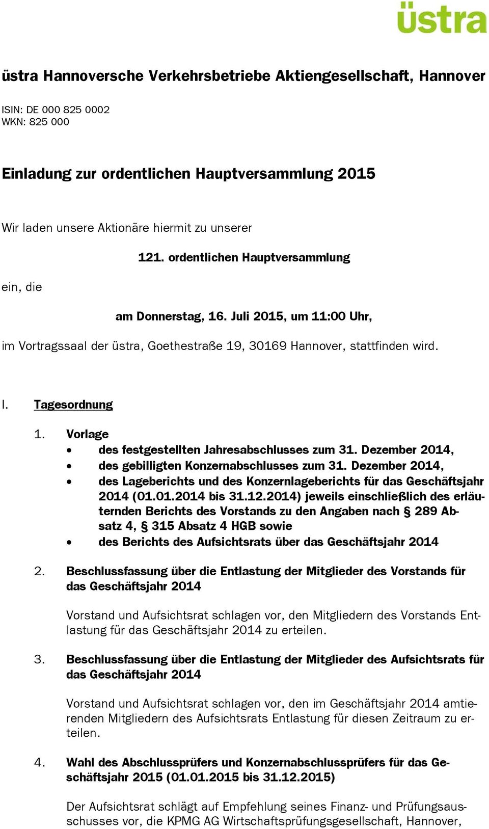 Dezember 2014, des gebilligten Konzernabschlusses zum 31. Dezember 2014, des Lageberichts und des Konzernlageberichts für das Geschäftsjahr 2014 (01.01.2014 bis 31.12.