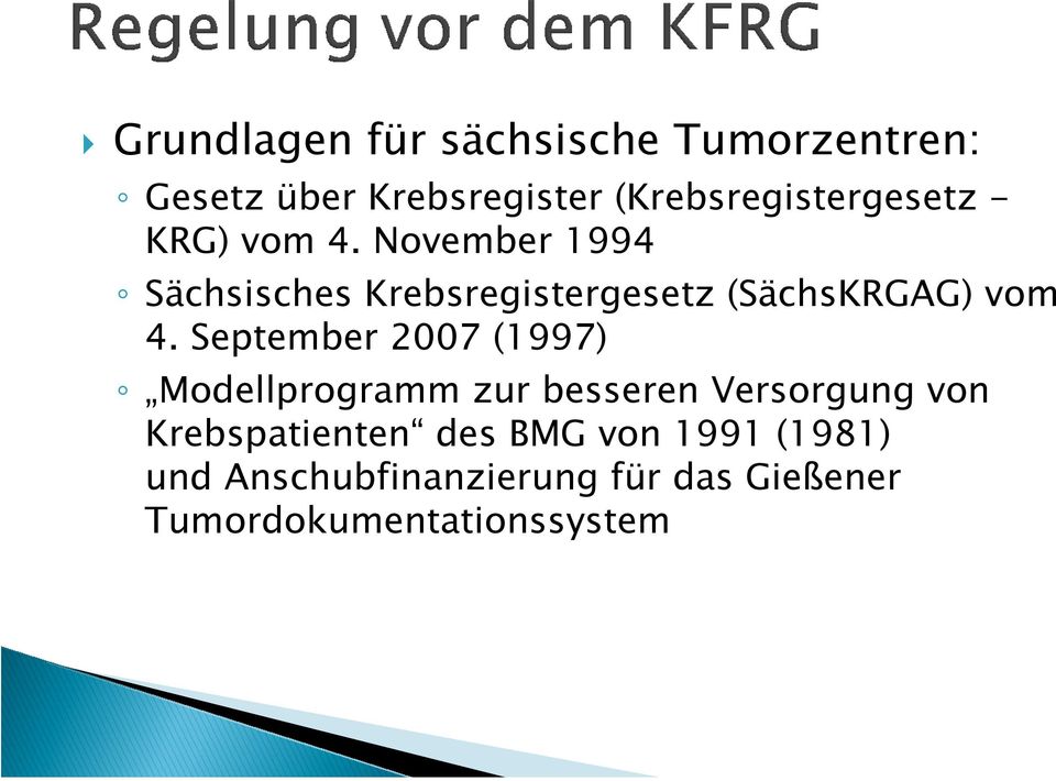 November 1994 Sächsisches Krebsregistergesetz (SächsKRGAG) vom 4.