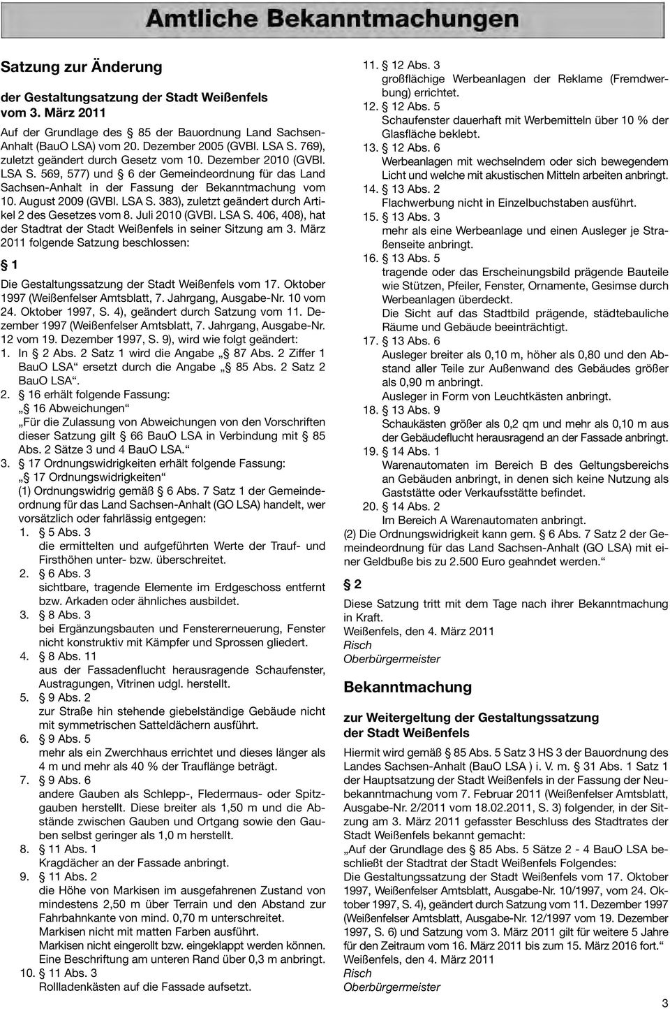 LSA S. 383), zuletzt geändert durch Artikel 2 des Gesetzes vom 8. Juli 2010 (GVBl. LSA S. 406, 408), hat der Stadtrat der Stadt Weißenfels in seiner Sitzung am 3.