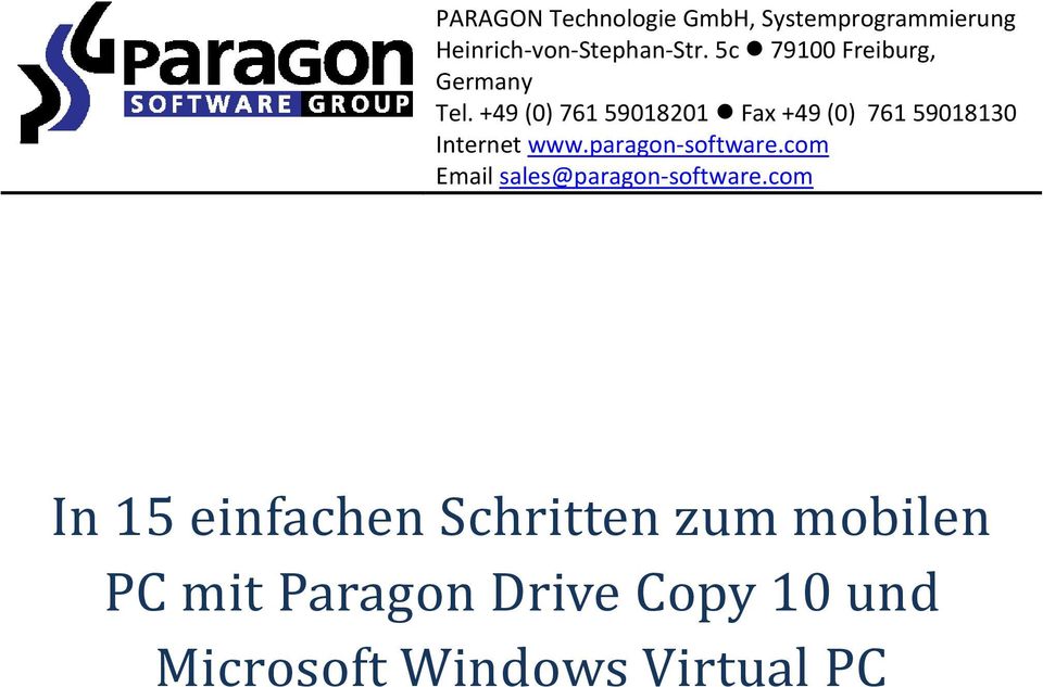 +49 (0) 761 59018201 Fax +49 (0) 761 59018130 Internet www.paragon-software.