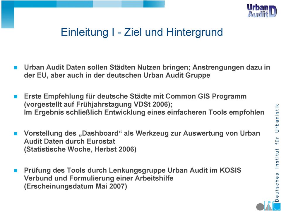 Entwicklung eines einfacheren Tools empfohlen Vorstellung des Dashboard als Werkzeug zur Auswertung von Urban Audit Daten durch Eurostat