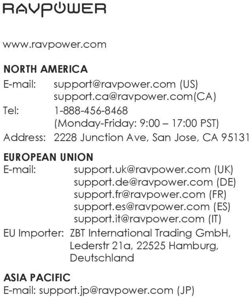 E-mail: support.uk@ravpower.com (UK) support.de@ravpower.com (DE) support.fr@ravpower.com (FR) support.es@ravpower.