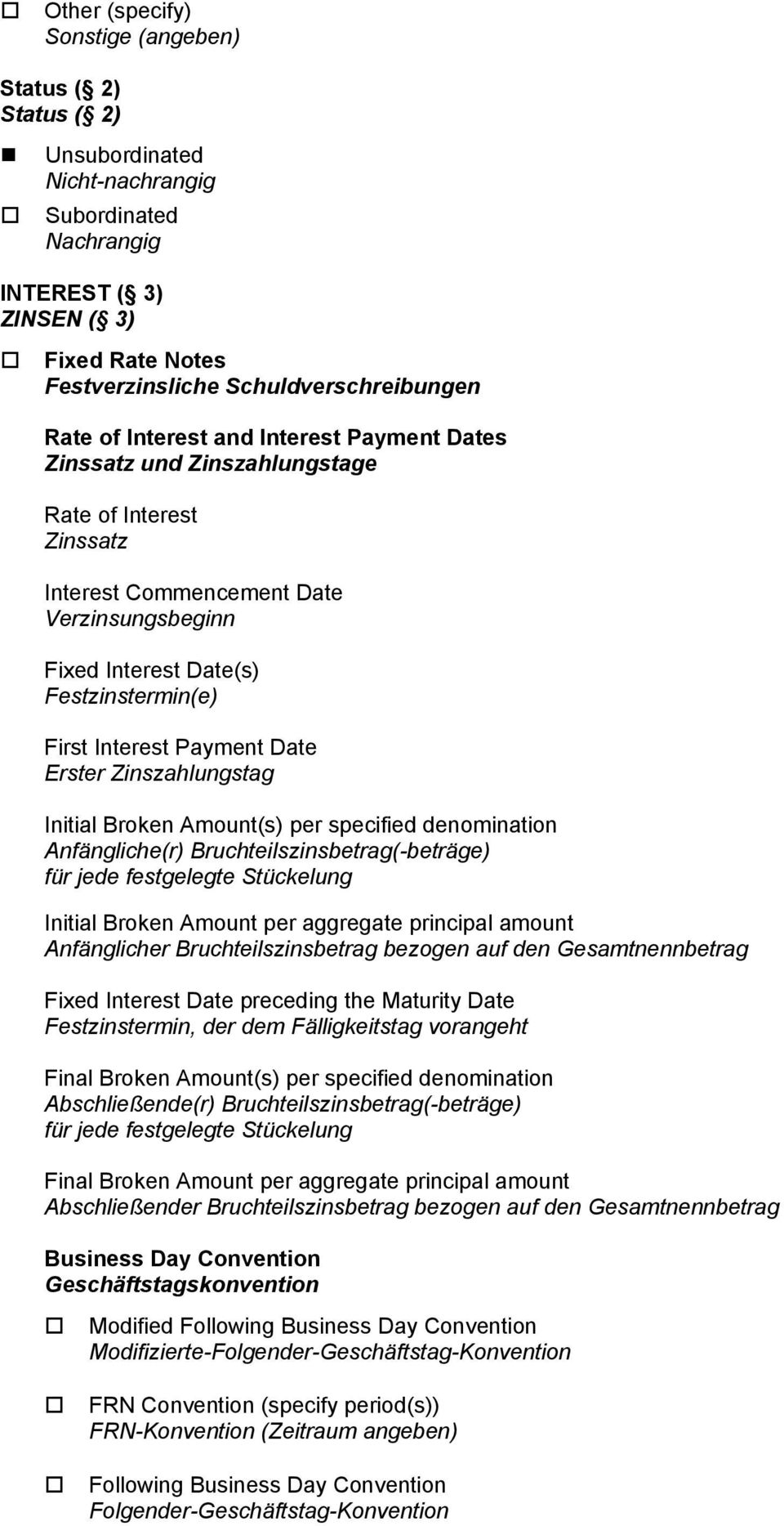 Interest Payment Date Erster Zinszahlungstag Initial Broken Amount(s) per specified denomination Anfängliche(r) Bruchteilszinsbetrag(-beträge) für jede festgelegte Stückelung Initial Broken Amount