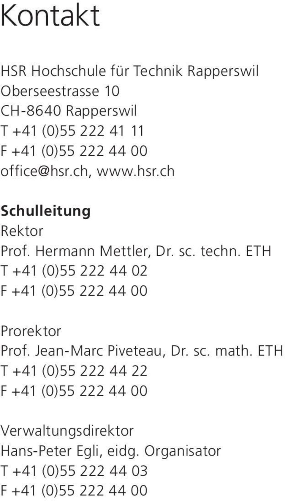 ETH T +41 (0)55 222 44 02 F +41 (0)55 222 44 00 Prorektor Prof. Jean-Marc Piveteau, Dr. sc. math.