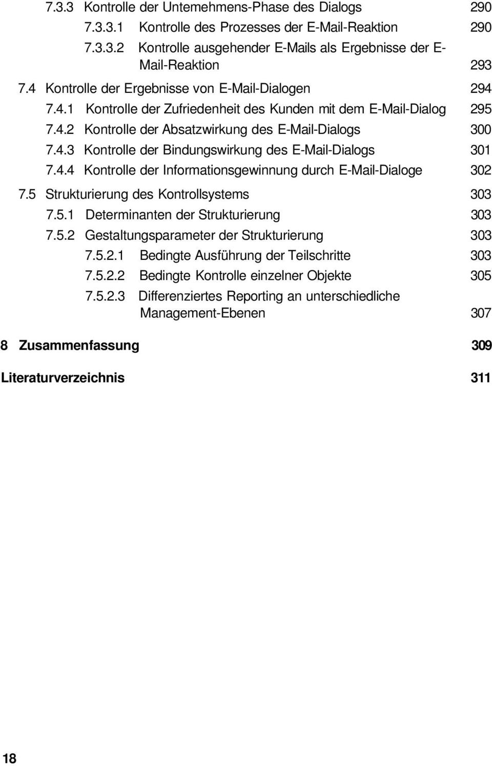 4.4 Kontrolle der Informationsgewinnung durch E-Mail-Dialoge 302 7.5 Strukturierung des Kontrollsystems 303 7.5.1 Determinanten der Strukturierung 303 7.5.2 Gestaltungsparameter der Strukturierung 303 7.