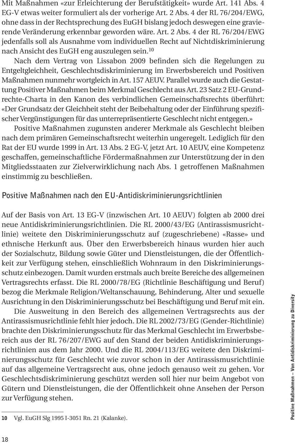 4 der RL 76/204/EWG jedenfalls soll als Ausnahme vom individuellen Recht auf Nichtdiskriminierung nach Ansicht des EuGH eng auszulegen sein.