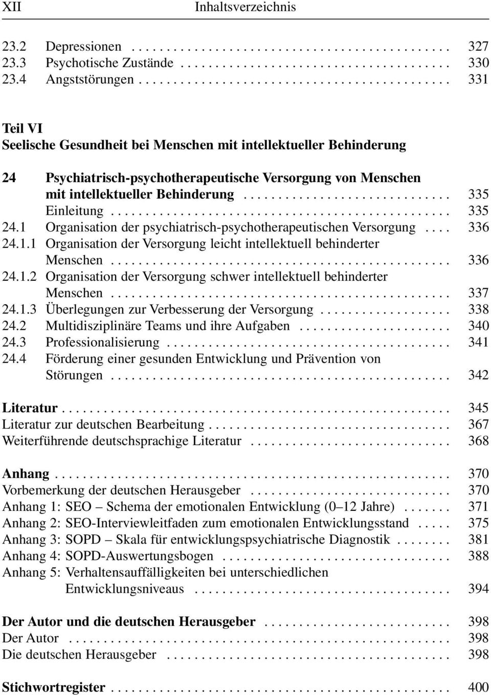 ............................. 335 Einleitung................................................. 335 24.1 Organisation der psychiatrisch-psychotherapeutischen Versorgung.... 336 24.1.1 Organisation der Versorgung leicht intellektuell behinderter Menschen.