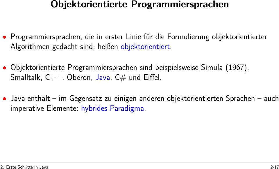 Objektorientierte Programmiersprachen sind beispielsweise Simula (1967), Smalltalk, C++, Oberon, Java, C# und