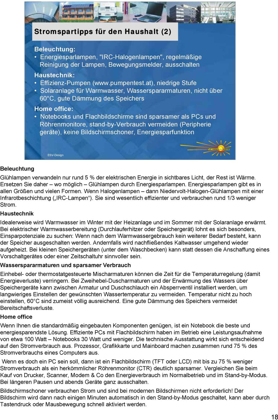 stand-by-verbrauch vermeiden (Peripherie geräte), keine Bildschirmschoner, Energiesparfunktion Beleuchtung Glühlampen verwandeln nur rund 5 % der elektrischen Energie in sichtbares Licht, der Rest