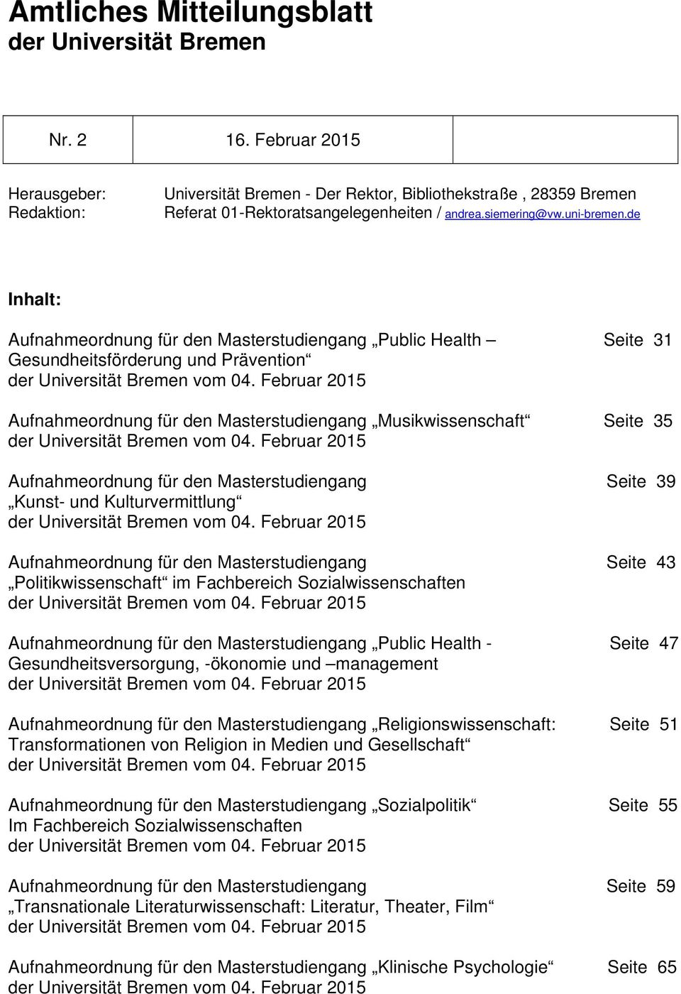 de Inhalt: Aufnahmeordnung für den Masterstudiengang Public Health Seite 31 Gesundheitsförderung und Prävention der Universität Bremen vom 04.