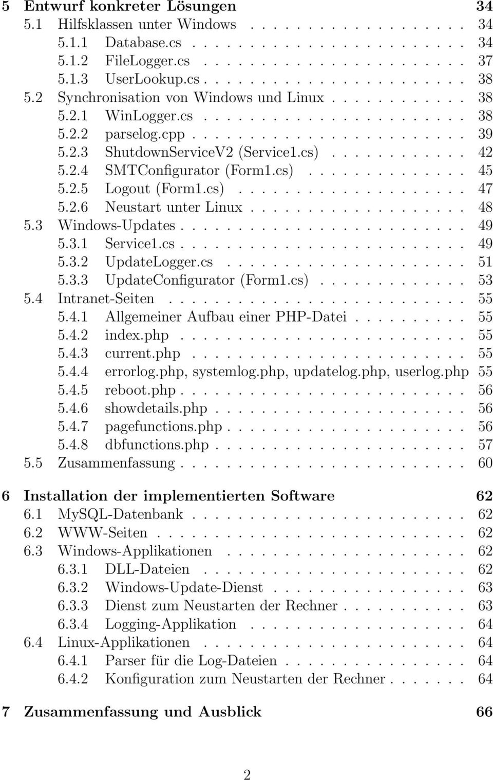 2.4 SMTConfigurator (Form1.cs).............. 45 5.2.5 Logout (Form1.cs).................... 47 5.2.6 Neustart unter Linux................... 48 5.3 Windows-Updates......................... 49 5.3.1 Service1.