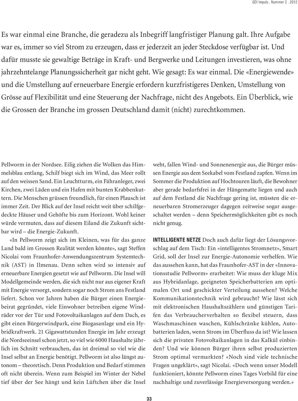 Di «Ergi wd» ud di Umstllug auf rurbar Ergi rfordr kurzfristigrs Dk, Um stllug vo Gröss auf Flxibilität ud i Sturug dr Nachfrag, icht ds Agbots.