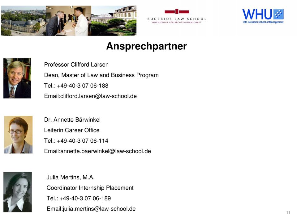 Annette Bärwinkel Leiterin Career Office Tel.: +49-40-3 07 06-114 Email:annette.