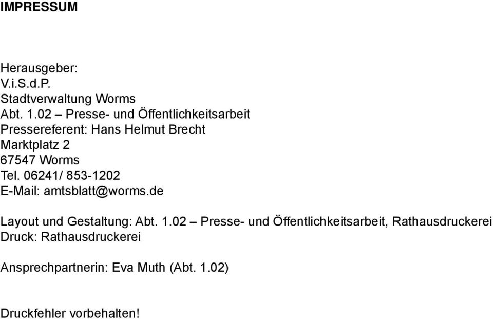 67547 Worms Tel. 06241/ 853-1202 E-Mail: amtsblatt@worms.de Layout und Gestaltung: Abt. 1.
