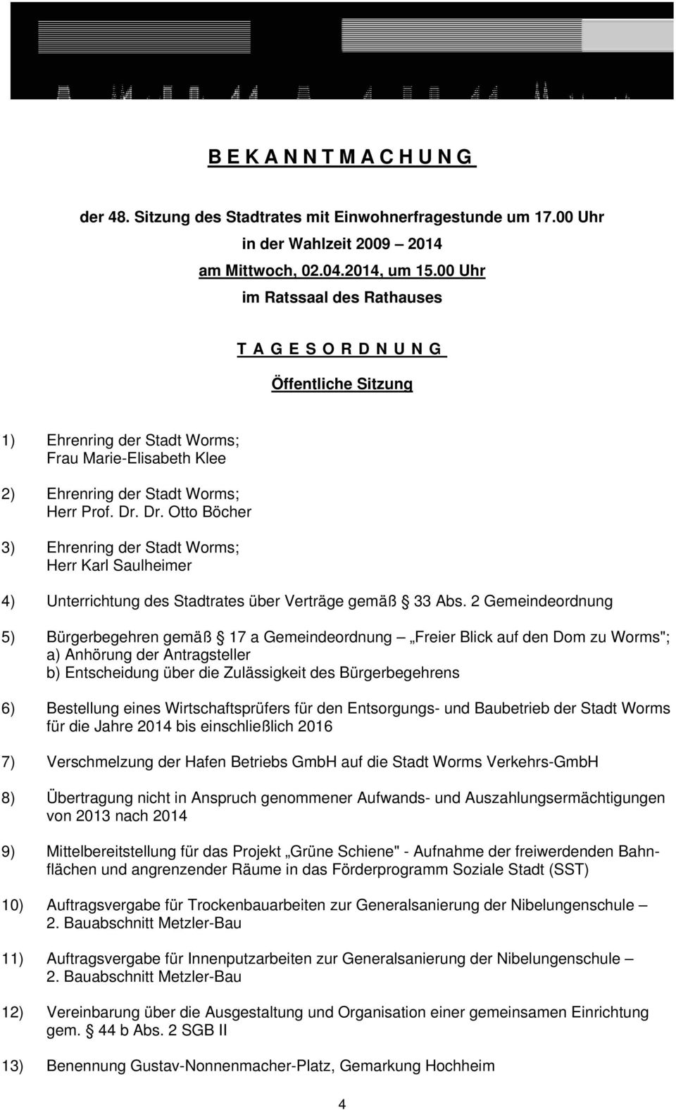 Dr. Otto Böcher 3) Ehrenring der Stadt Worms; Herr Karl Saulheimer 4) Unterrichtung des Stadtrates über Verträge gemäß 33 Abs.