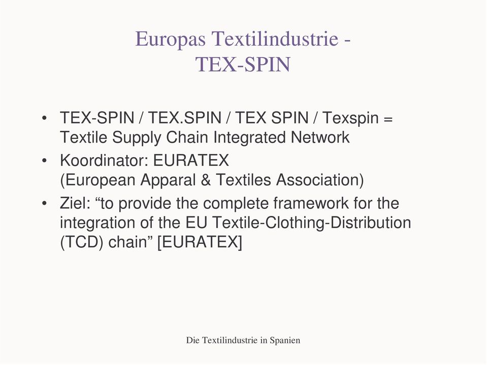 Koordinator: EURATEX (European Apparal & Textiles Association) Ziel: to