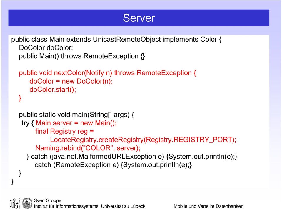 start(); public static void main(string[] args) { try { Main server = new Main(); final Registry reg = LocateRegistry.
