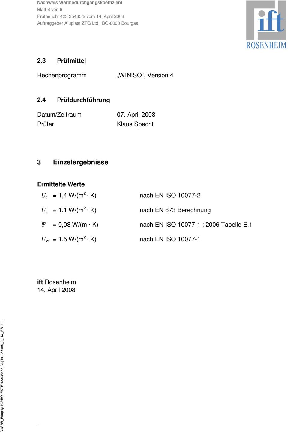 April 2008 Prüfer Klaus Specht 3 Einzelergebnisse Ermittelte Werte U f = 1,4 W/(m 2 K) nach