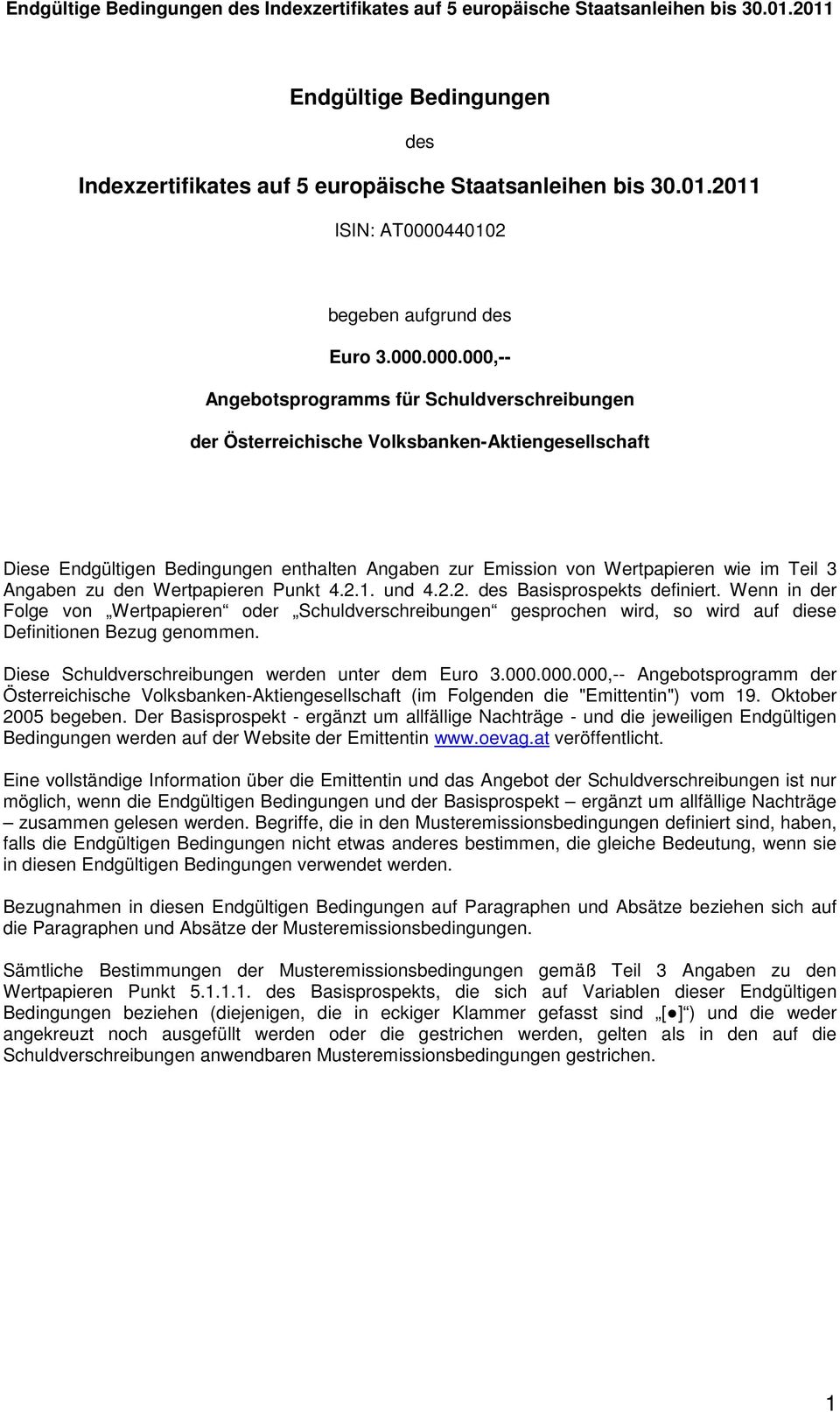 000.000,-- Angebotsprogramms für Schuldverschreibungen der Österreichische Volksbanken-Aktiengesellschaft Diese Endgültigen Bedingungen enthalten Angaben zur Emission von Wertpapieren wie im Teil 3