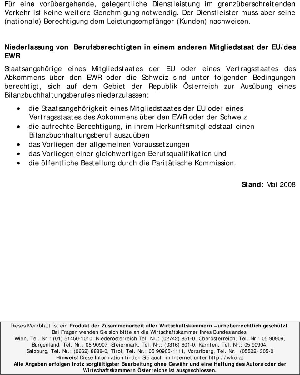 Niederlassung von Berufsberechtigten in einem anderen Mitgliedstaat der EU/des EWR Staatsangehörige eines Mitgliedstaates der EU oder eines Vertragsstaates des Abkommens über den EWR oder die Schweiz