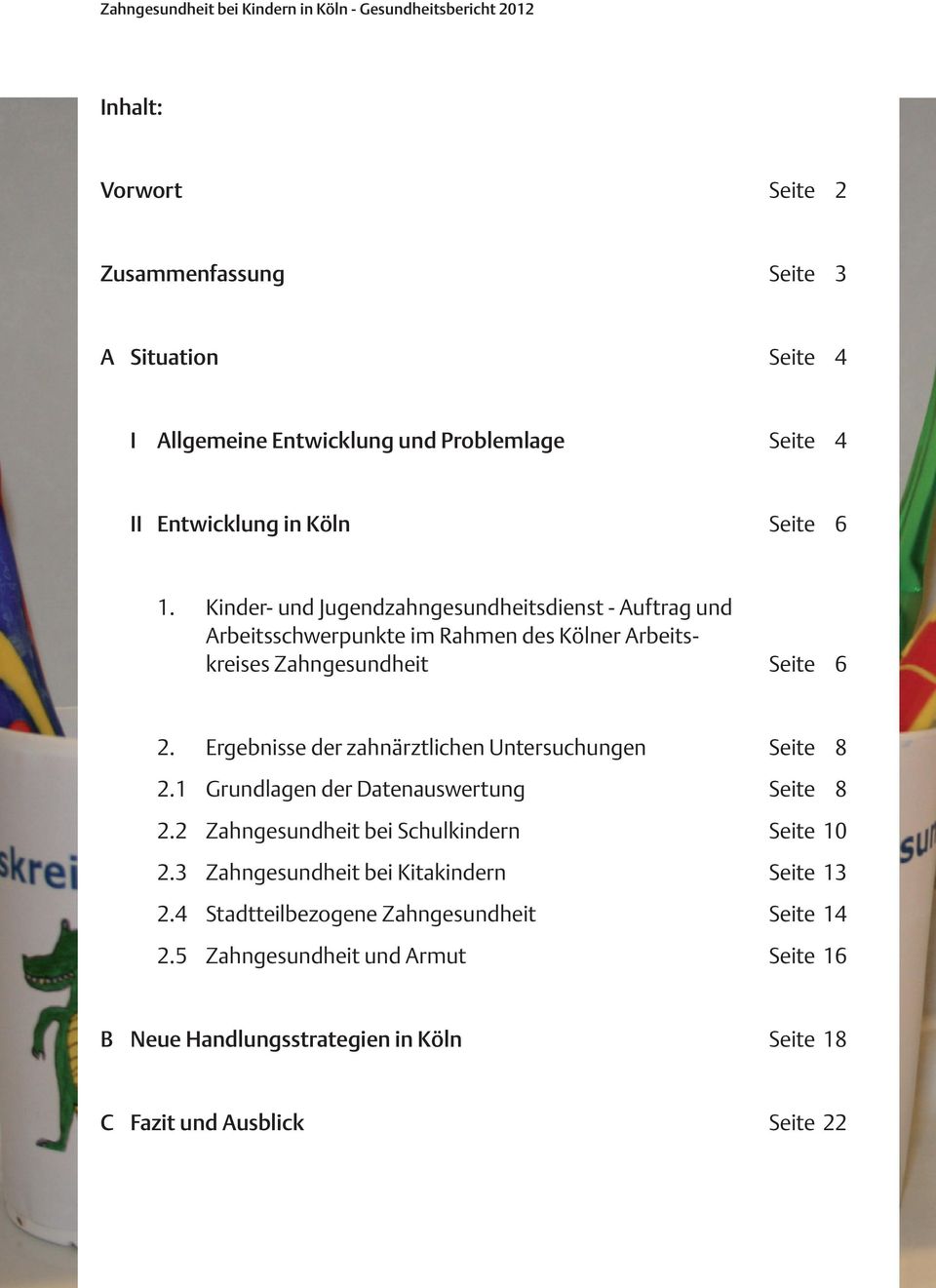 Kinder- und Jugendzahngesundheitsdienst - Auftrag und Arbeitsschwerpunkte im Rahmen des Kölner Arbeitskreises Zahngesundheit Seite 6 2.