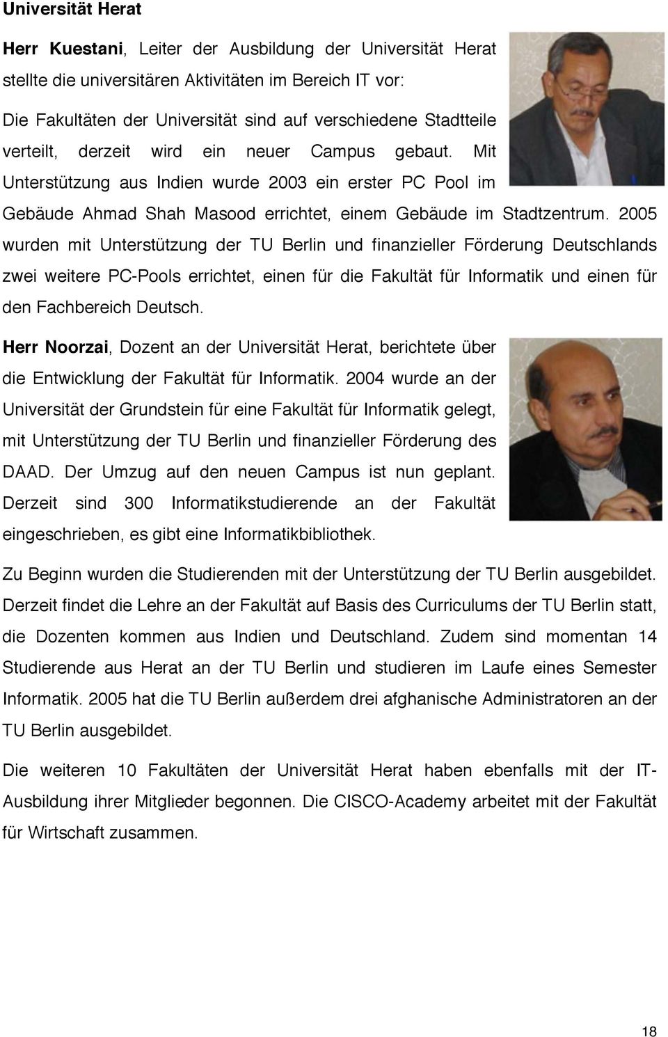 2005 wurden mit Unterstützung der TU Berlin und finanzieller Förderung Deutschlands zwei weitere PC-Pools errichtet, einen für die Fakultät für Informatik und einen für den Fachbereich Deutsch.
