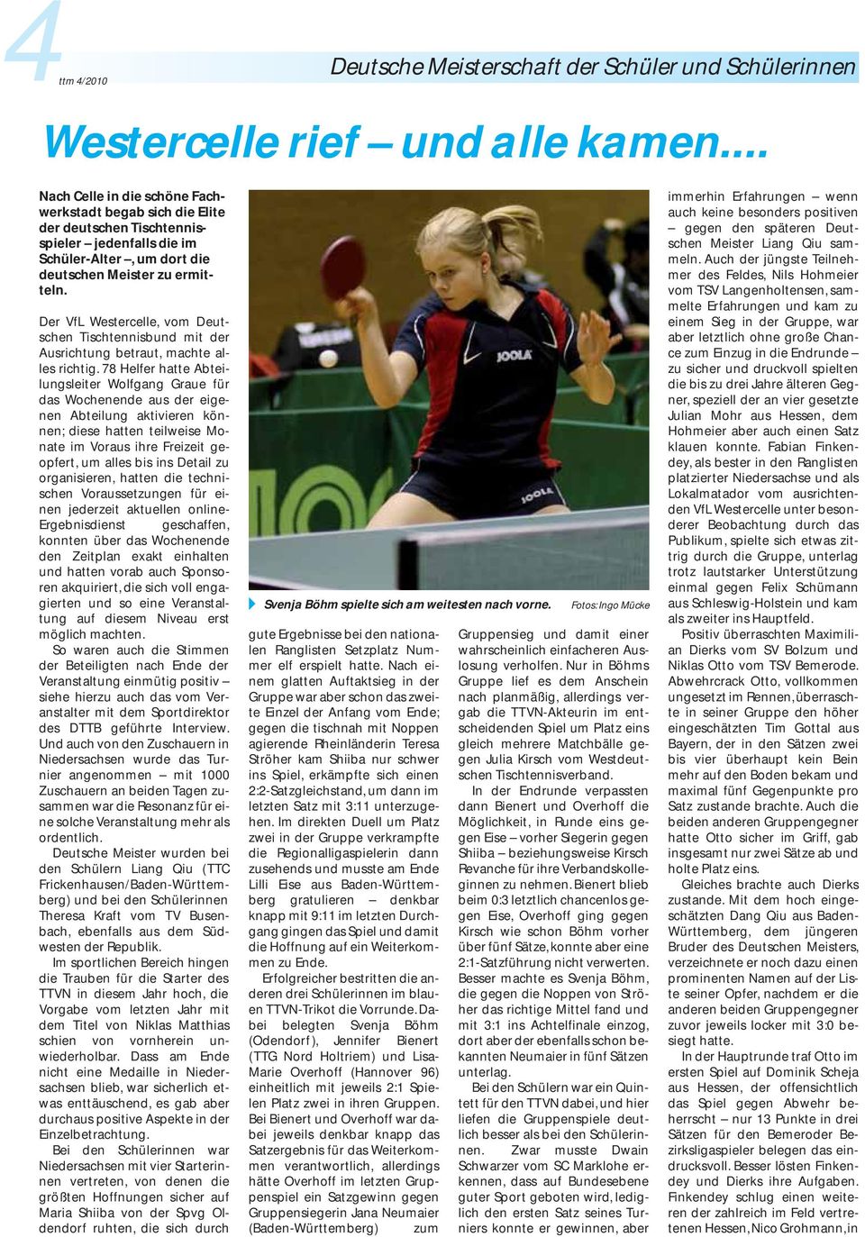 Der VfL Westercelle, vom Deutschen Tischtennisbund mit der Ausrichtung betraut, machte alles richtig.
