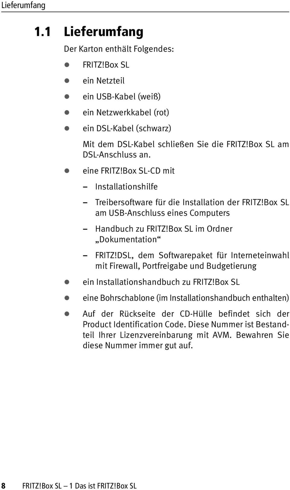 Box SL im Ordner Dokumentation FRITZ!DSL, dem Softwarepaket für Interneteinwahl mit Firewall, Portfreigabe und Budgetierung ein Installationshandbuch zu FRITZ!