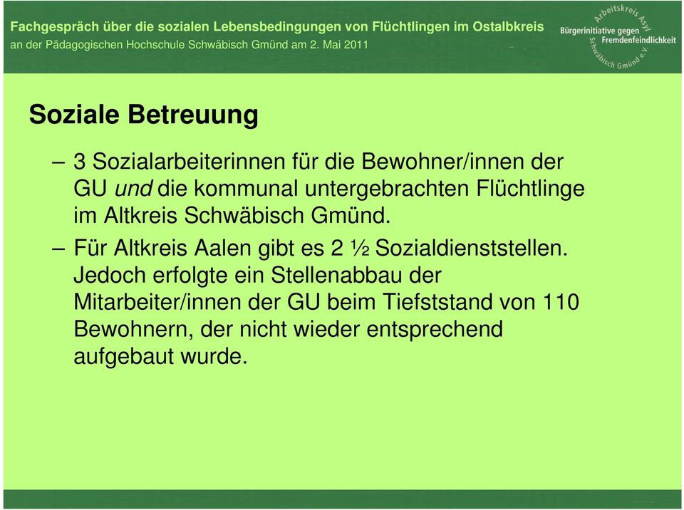 Für Altkreis Aalen gibt es 2 ½ Sozialdienststellen.