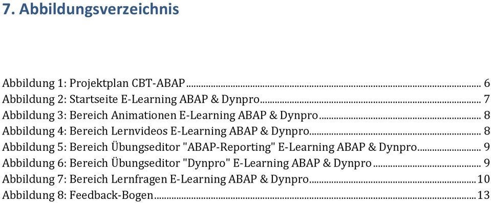 .. 8 Abbildung 5: Bereich Übungseditor "ABAP-Reporting" E-Learning ABAP & Dynpro.