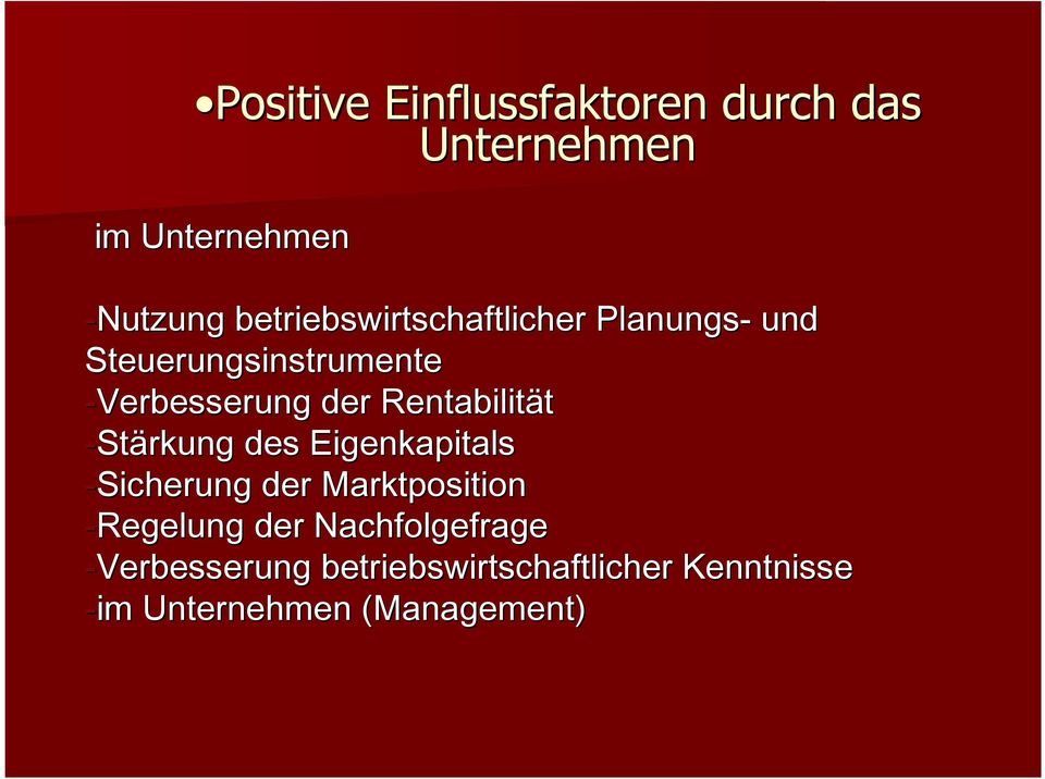 Rentabilität -Stärkung des Eigenkapitals -Sicherung der Marktposition -Regelung