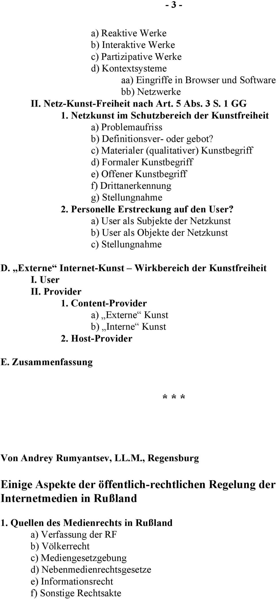 c) Materialer (qualitativer) Kunstbegriff d) Formaler Kunstbegriff e) Offener Kunstbegriff f) Drittanerkennung g) Stellungnahme 2. Personelle Erstreckung auf den User?