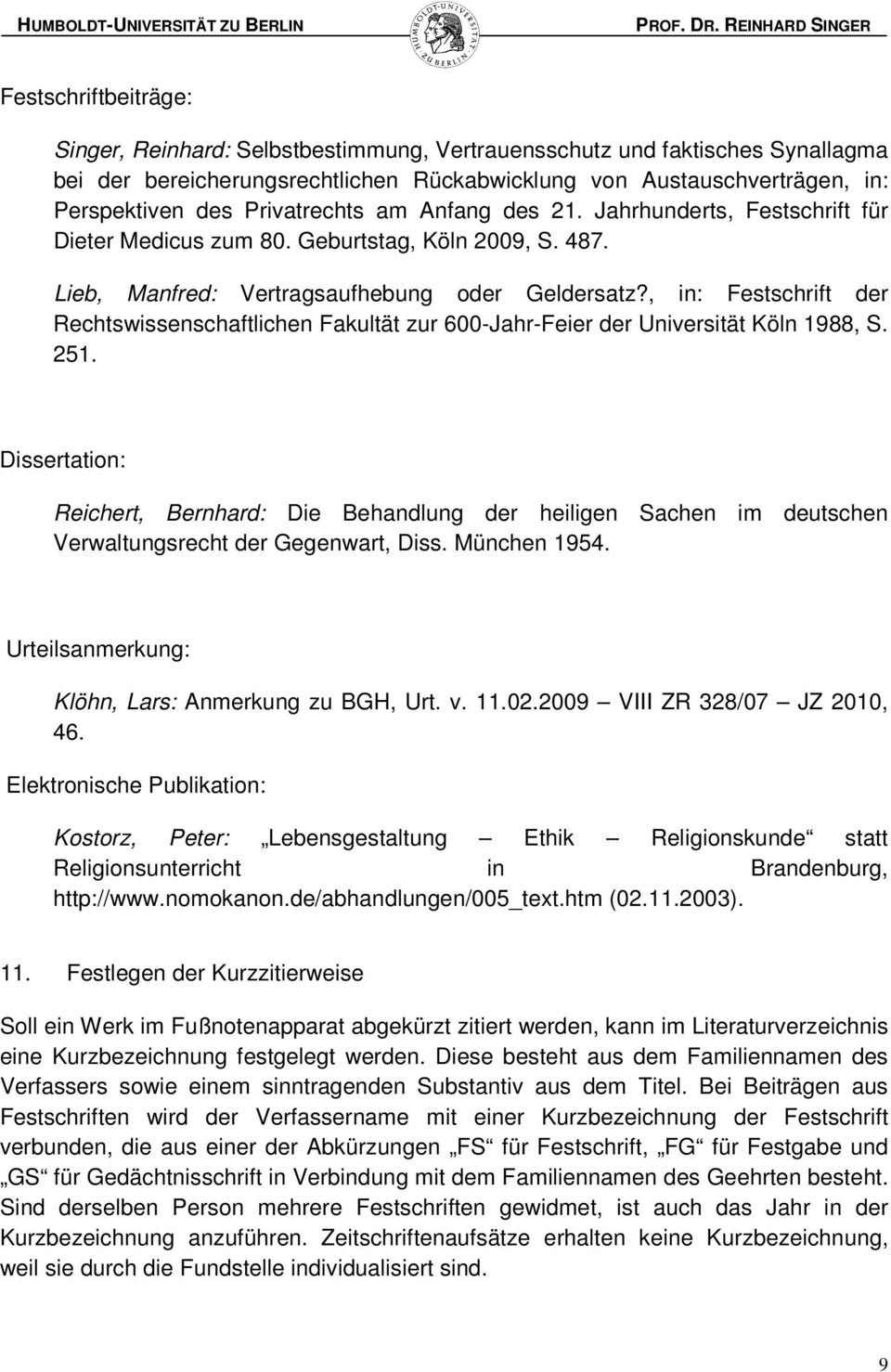 , in: Festschrift der Rechtswissenschaftlichen Fakultät zur 600-Jahr-Feier der Universität Köln 1988, S. 251.