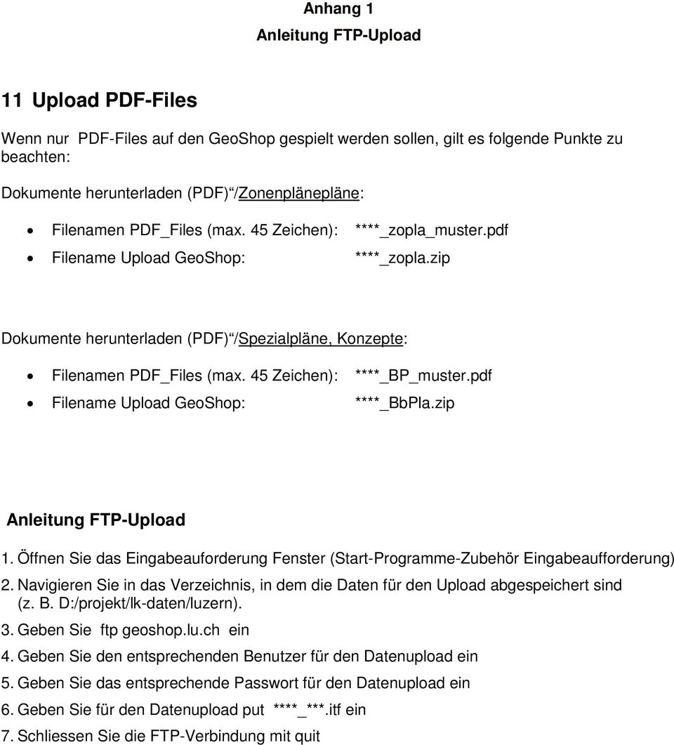 zip Anleitung FTP-Upload 1. Öffnen Sie das Eingabeauforderung Fenster (Start-Programme-Zubehör Eingabeaufforderung) 2.