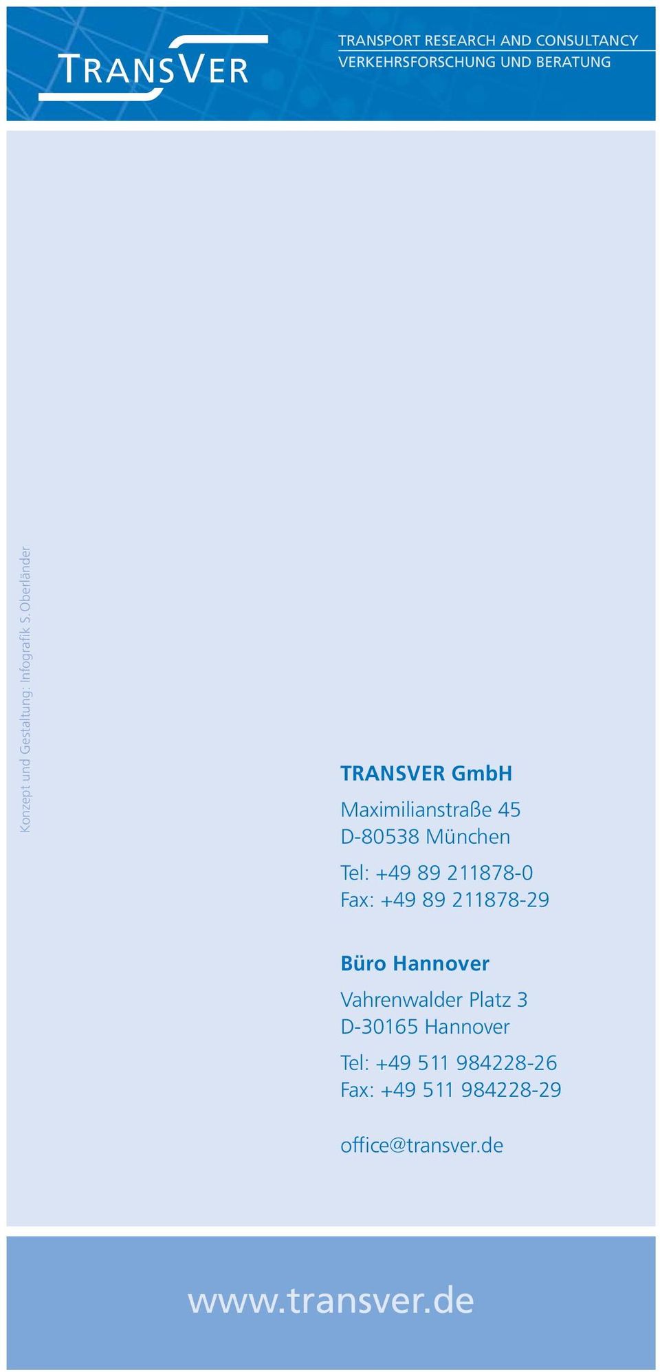 Oberländer TRANSVER GmbH Maximilianstraße 45 D-80538 München Tel: +49 89 211878-0 Fax:
