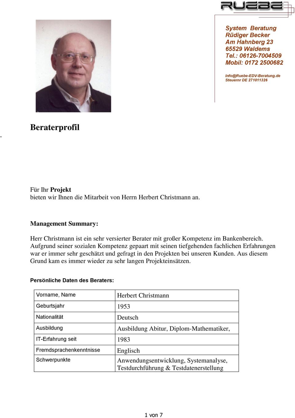 Management Summary: Herr Christmann ist ein sehr versierter Berater mit großer Kompetenz im Bankenbereich.