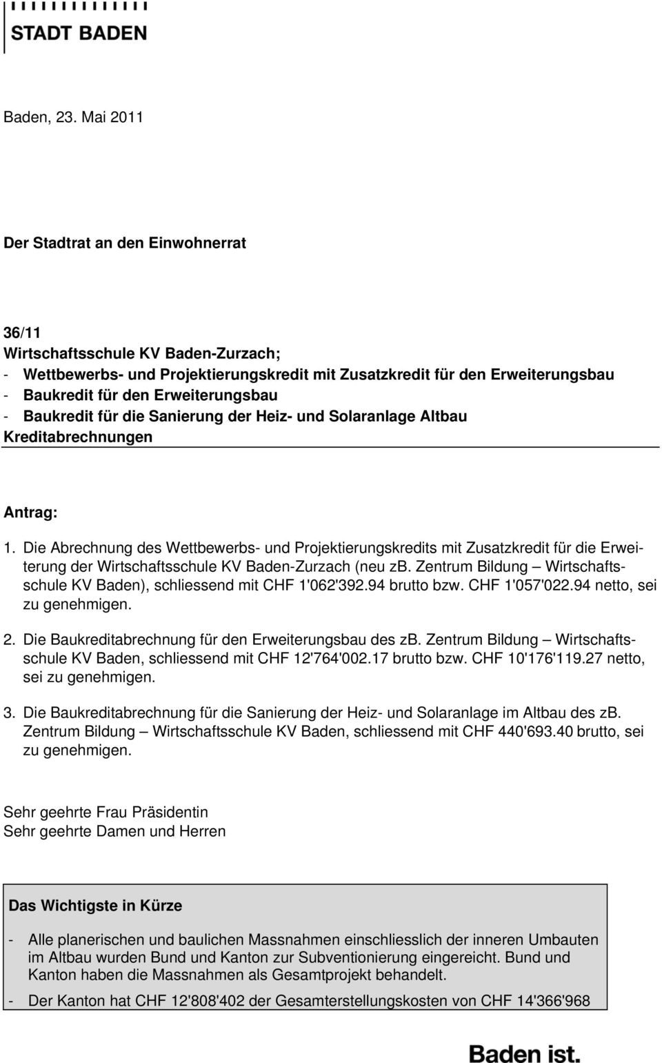 Erweiterungsbau - Baukredit für die Sanierung der Heiz- und Solaranlage Altbau Kreditabrechnungen Antrag: 1.