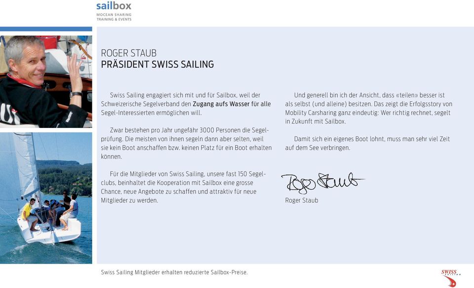 Für die Mitglieder von Swiss Sailing, unsere fast 150 Segelclubs, beinhaltet die Kooperation mit Sailbox eine grosse Chance, neue Angebote zu schaffen und attraktiv für neue Mitglieder zu werden.