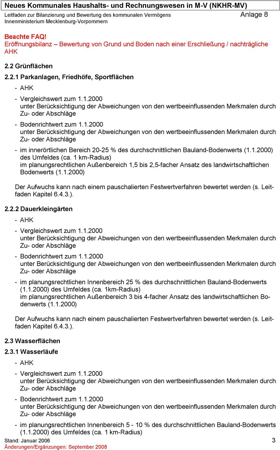 1 km-radius) im planungsrechtlichen Außenbereich 1,5 bis 2,5-facher Ansatz des landwirtschaftlichen Bodenwerts (1.1.2000) Der Aufwuchs kann nach einem pauschalierten Festwertverfahren bewertet werden (s.