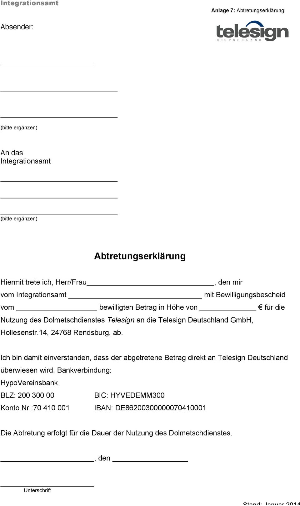 14, 24768 Rendsburg, ab. Ich bin damit einverstanden, dass der abgetretene Betrag direkt an Telesign Deutschland überwiesen wird.