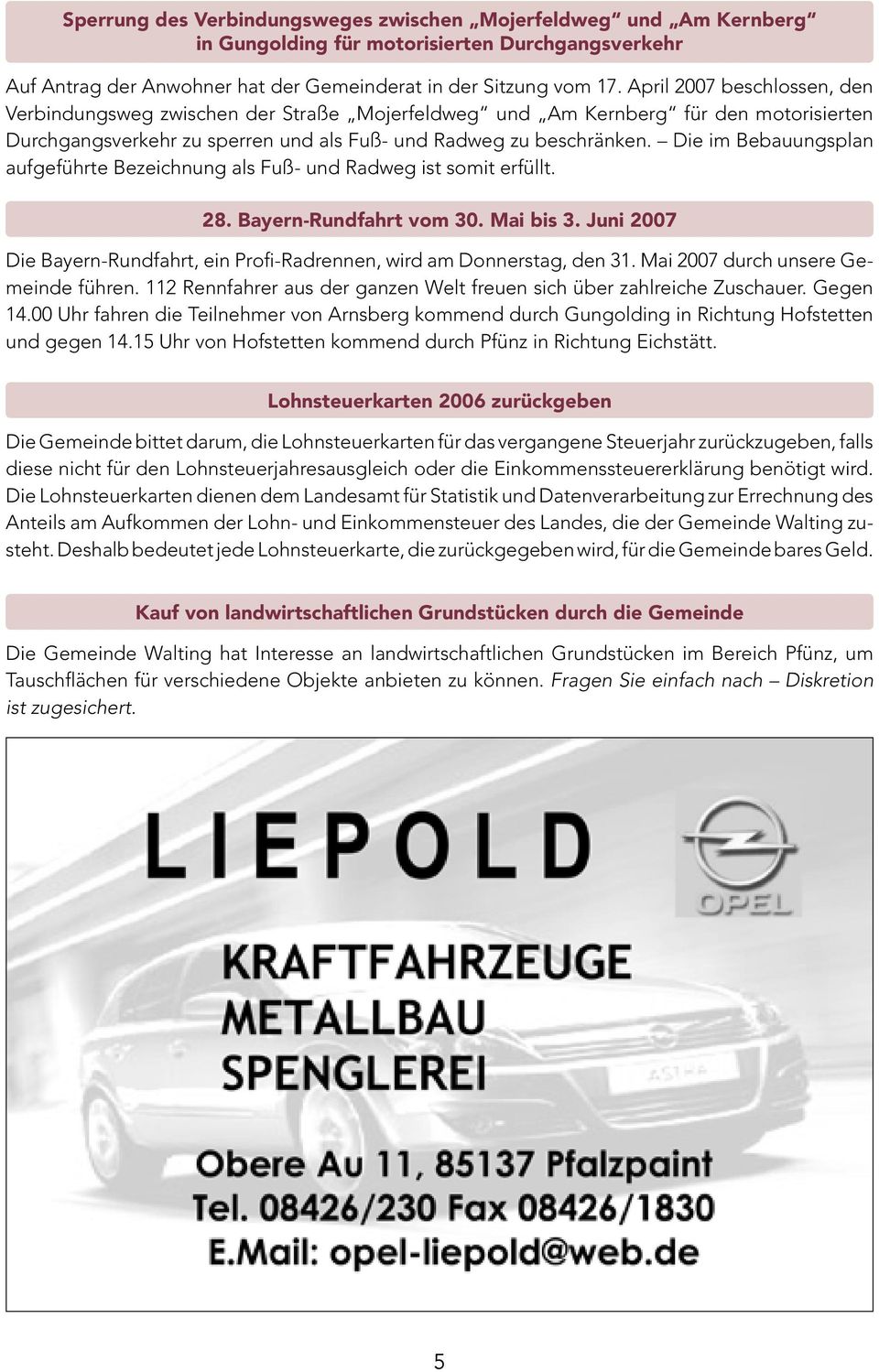 Die im Bebauungsplan aufgeführte Bezeichnung als Fuß- und Radweg ist somit erfüllt. 28. Bayern-Rundfahrt vom 30. Mai bis 3.