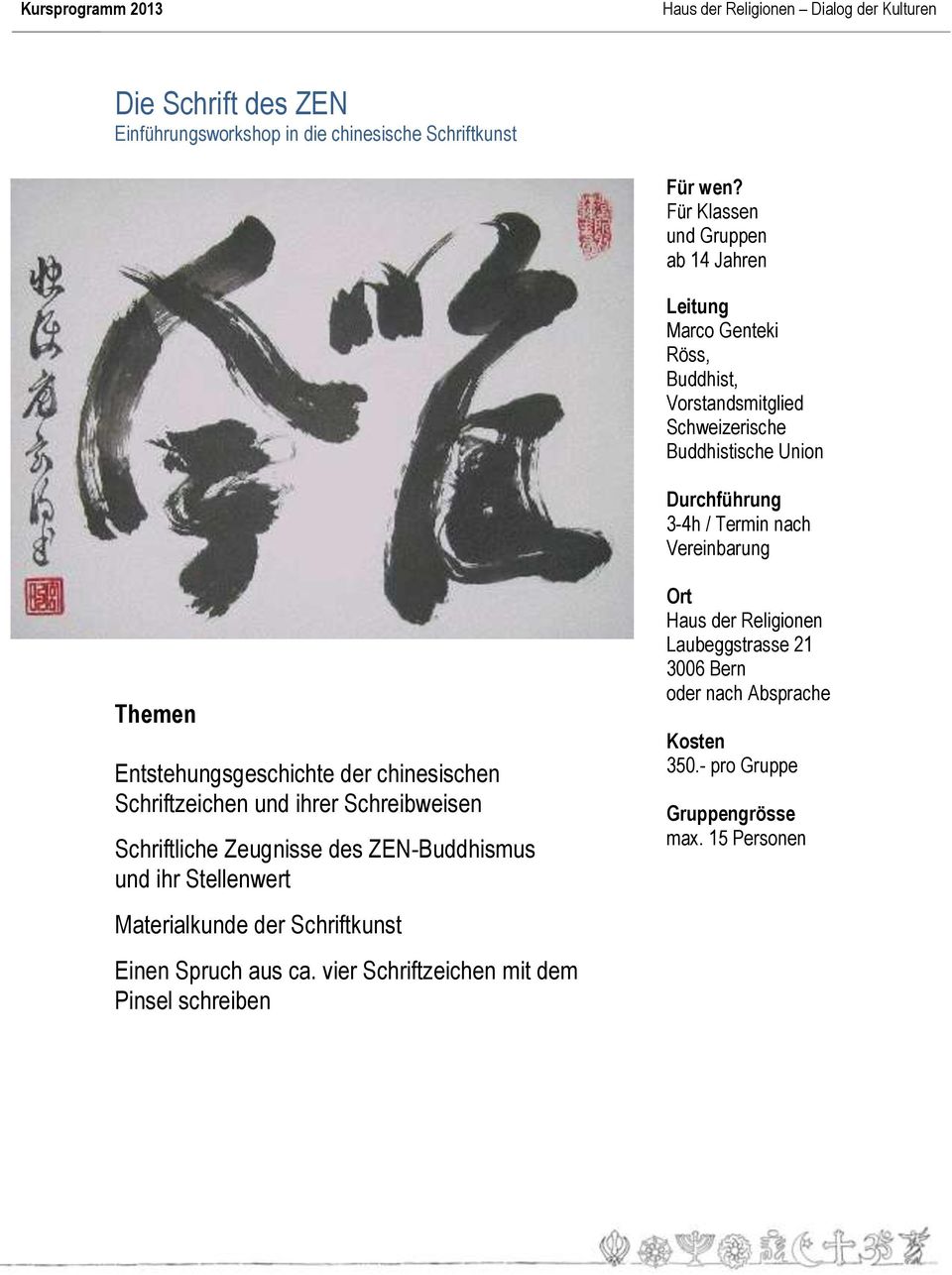 Entstehungsgeschichte der chinesischen Schriftzeichen und ihrer Schreibweisen Schriftliche Zeugnisse des ZEN-Buddhismus und ihr