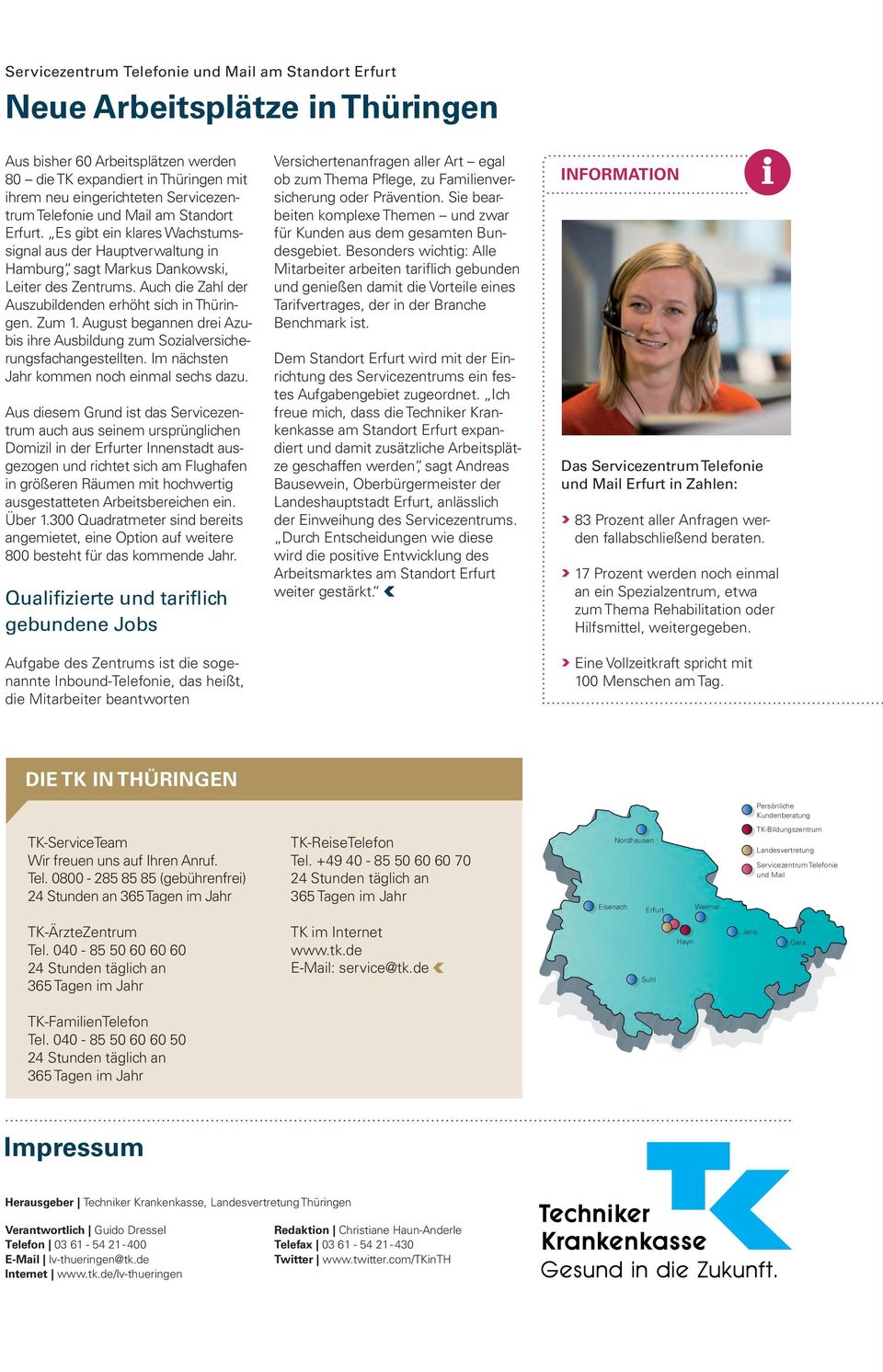 Auch die Zahl der Auszubildenden erhöht sich in Thüringen. Zum 1. August begannen drei Azubis ihre Ausbildung zum Sozialversicherungsfachangestellten. Im nächsten Jahr kommen noch einmal sechs dazu.