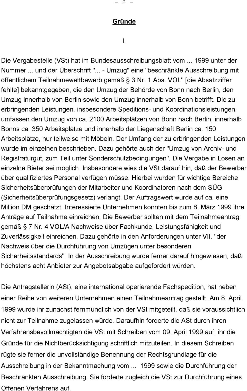 VOL" [die Absatzziffer fehlte] bekanntgegeben, die den Umzug der Behörde von Bonn nach Berlin, den Umzug innerhalb von Berlin sowie den Umzug innerhalb von Bonn betrifft.