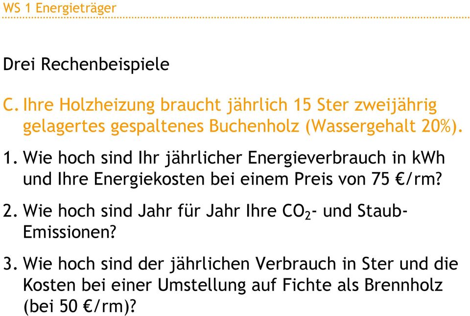 Ster zweijährig gelagertes gespaltenes Buchenholz (Wassergehalt 20%). 1.