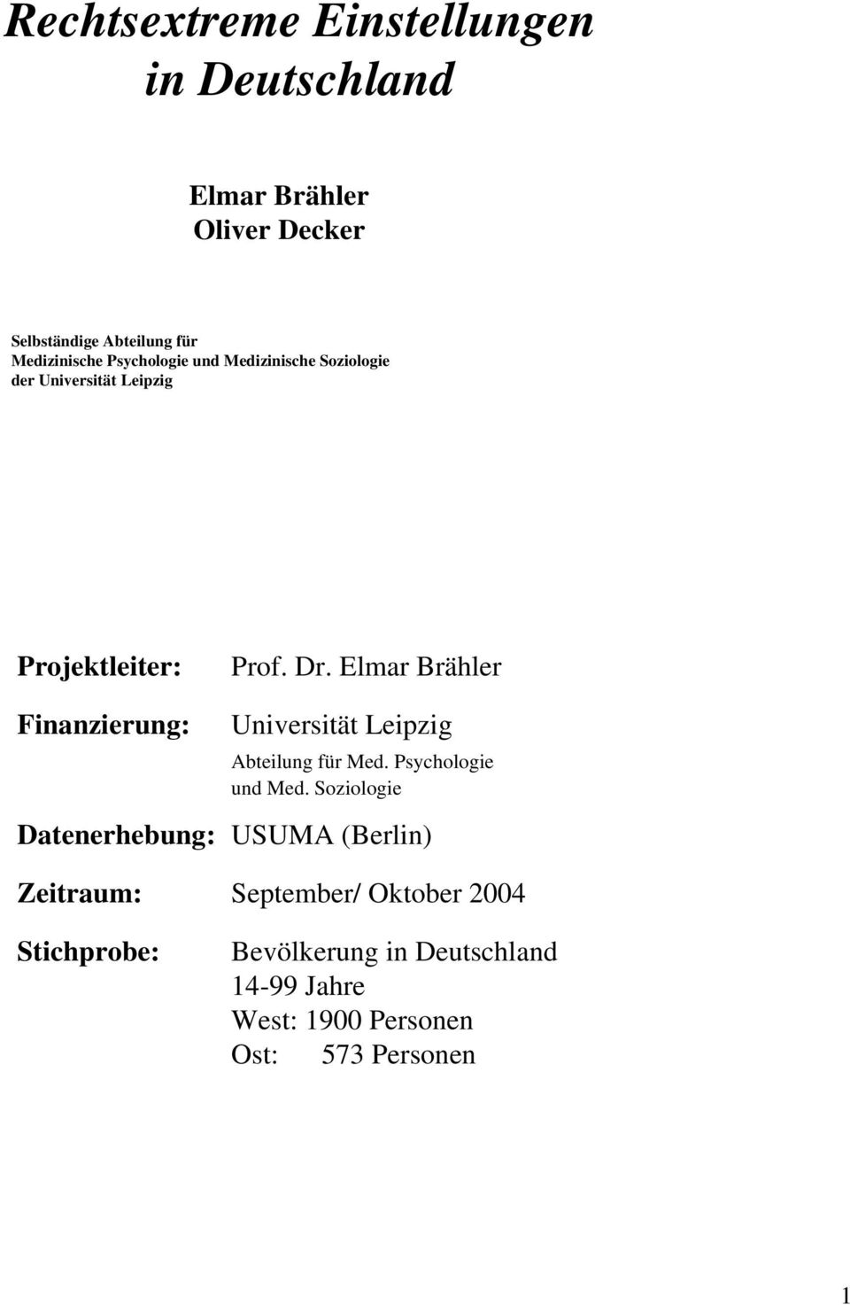 Elmar Brähler Finanzierung: Universität Leipzig Abteilung für Med. Psychologie und Med.