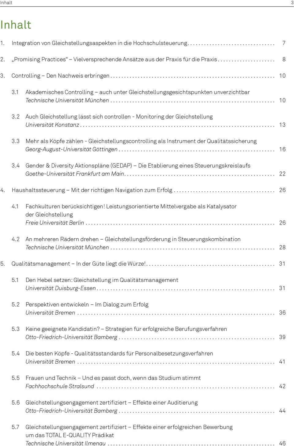 .. 13 3.3 Mehr als Köpfe zählen - Gleichstellungscontrolling als Instrument der Qualitätssicherung Georg-August-Universität Göttingen... 16 3.