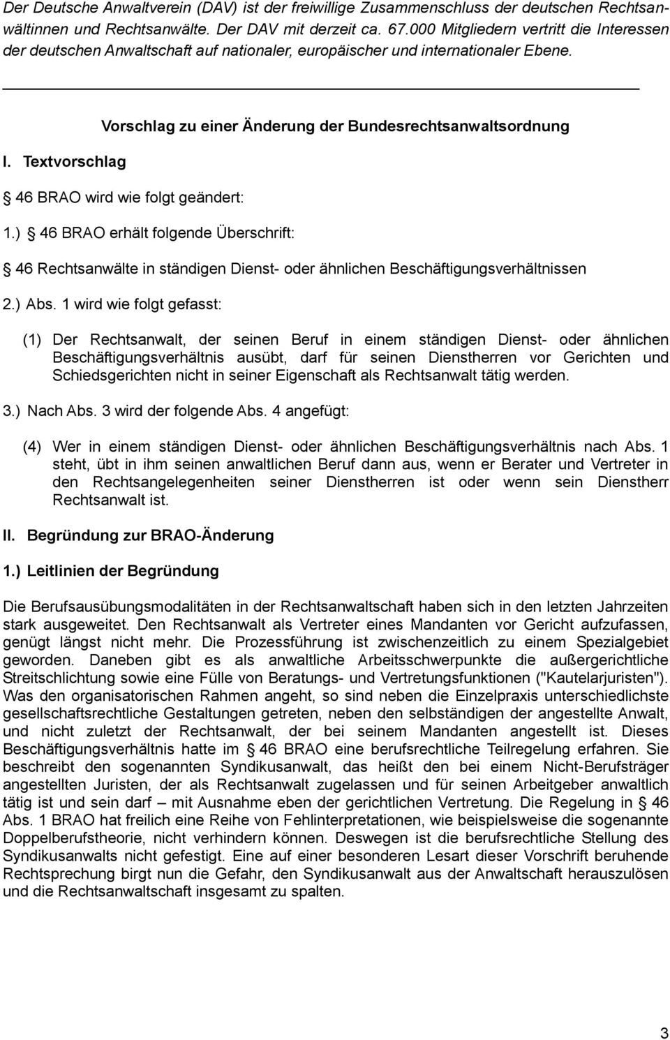 ) 46 BRAO erhält folgende Überschrift: 46 Rechtsanwälte in ständigen Dienst- oder ähnlichen Beschäftigungsverhältnissen 2.) Abs.