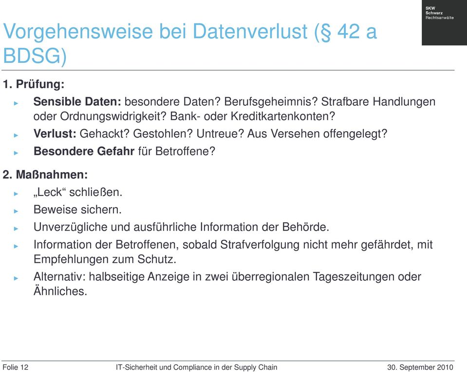 Besondere Gefahr für Betroffene? 2. Maßnahmen: Leck schließen. Beweise sichern. Unverzügliche und ausführliche Information der Behörde.